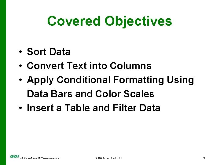 Covered Objectives • Sort Data • Convert Text into Columns • Apply Conditional Formatting