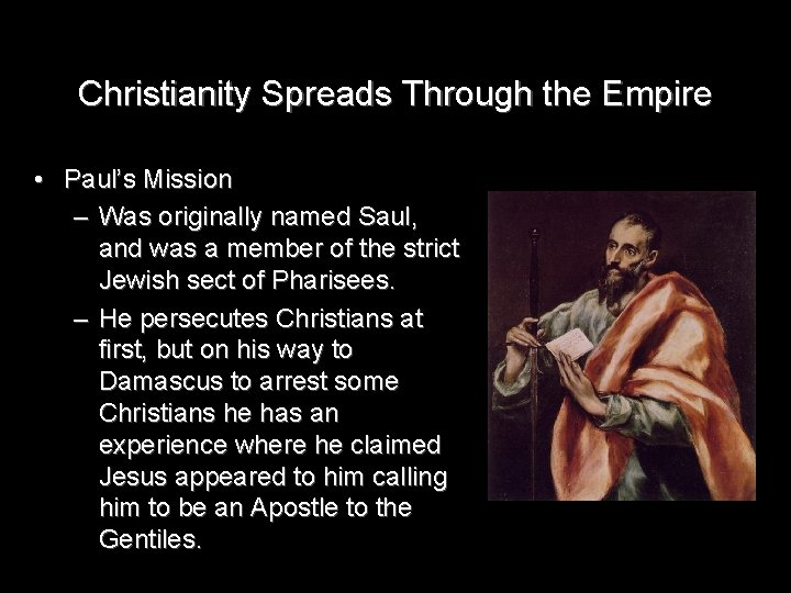 Christianity Spreads Through the Empire • Paul’s Mission – Was originally named Saul, and