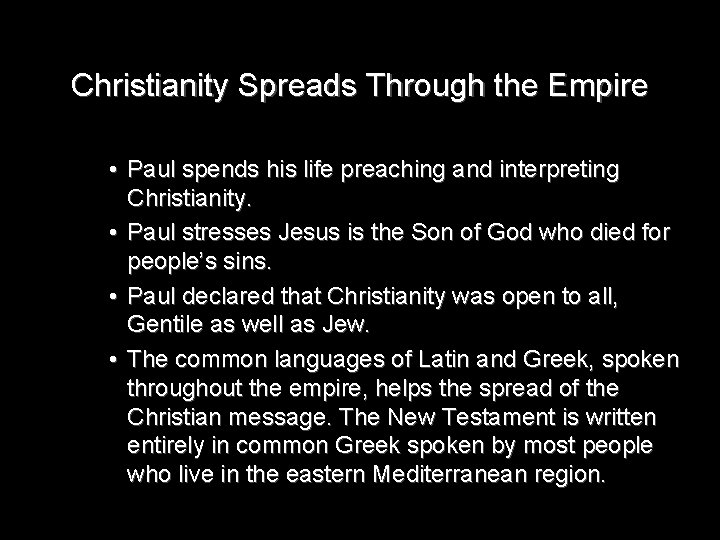 Christianity Spreads Through the Empire • Paul spends his life preaching and interpreting Christianity.