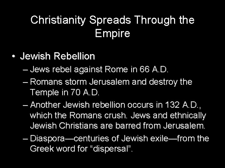 Christianity Spreads Through the Empire • Jewish Rebellion – Jews rebel against Rome in