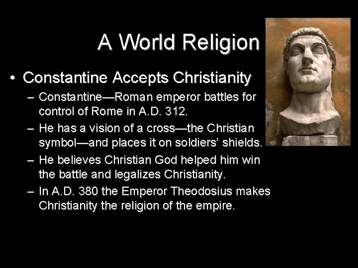 A World Religion • Constantine Accepts Christianity – Constantine—Roman emperor battles for control of