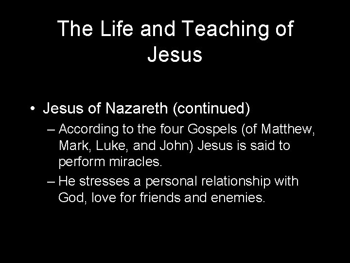 The Life and Teaching of Jesus • Jesus of Nazareth (continued) – According to