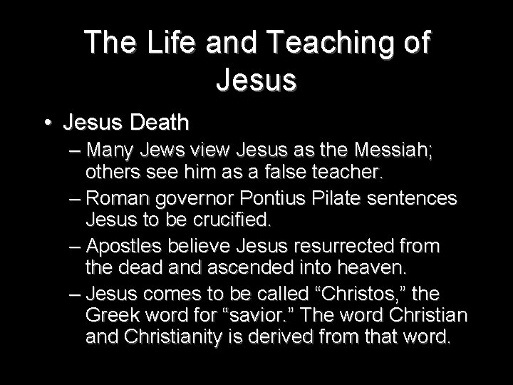 The Life and Teaching of Jesus • Jesus Death – Many Jews view Jesus