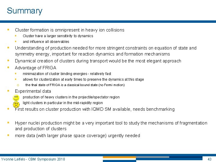 Summary § § Cluster formation is omnipresent in heavy ion collisions § Cluster have Summary § § Cluster formation is omnipresent in heavy ion collisions § Cluster have