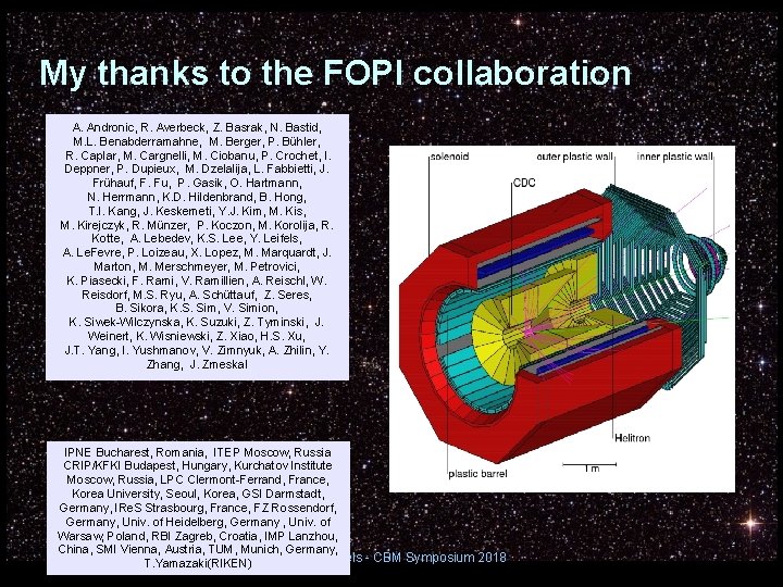 My thanks to the FOPI collaboration A. Andronic, R. Averbeck, Z. Basrak, N. Bastid, My thanks to the FOPI collaboration A. Andronic, R. Averbeck, Z. Basrak, N. Bastid,