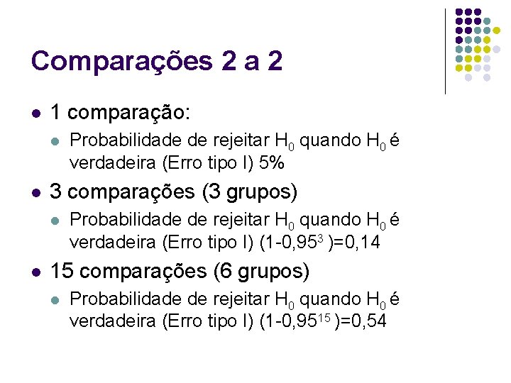 Comparações 2 a 2 l 1 comparação: l l 3 comparações (3 grupos) l