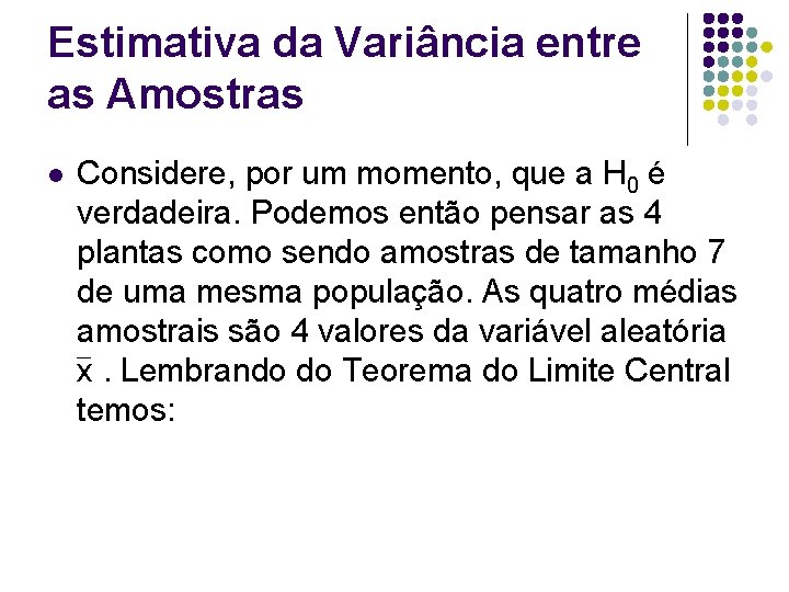 Estimativa da Variância entre as Amostras l Considere, por um momento, que a H