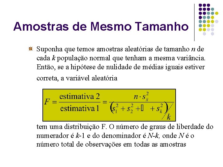 Amostras de Mesmo Tamanho Suponha que temos amostras aleatórias de tamanho n de cada