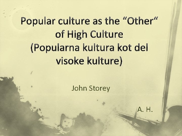 Popular culture as the “Other“ of High Culture (Popularna kultura kot del visoke kulture)