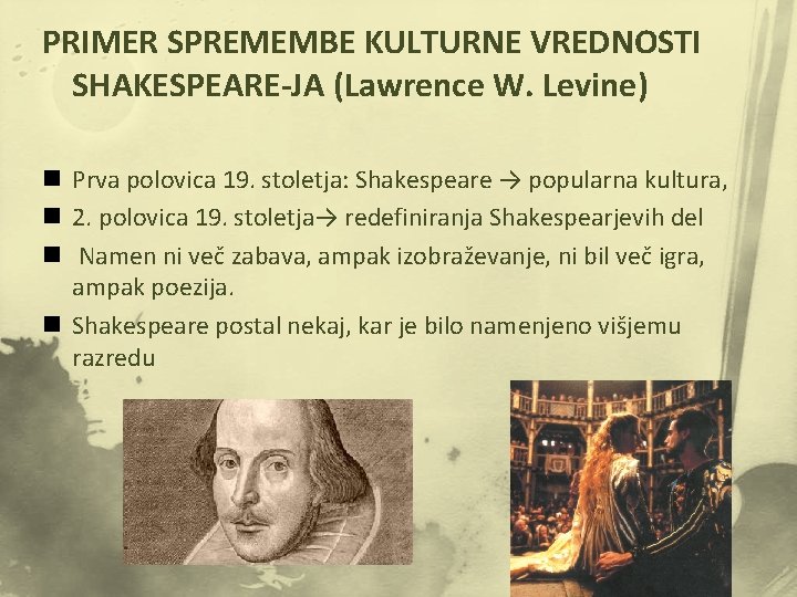 PRIMER SPREMEMBE KULTURNE VREDNOSTI SHAKESPEARE-JA (Lawrence W. Levine) n Prva polovica 19. stoletja: Shakespeare