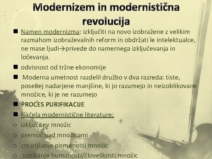 Modernizem in modernistična revolucija n Namen modernizma: izključiti na novo izobražene z velikim razmahom