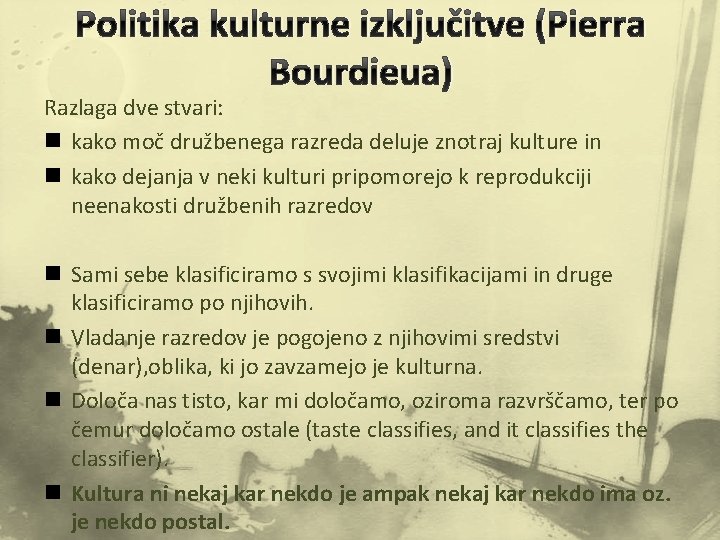 Politika kulturne izključitve (Pierra Bourdieua) Razlaga dve stvari: n kako moč družbenega razreda deluje