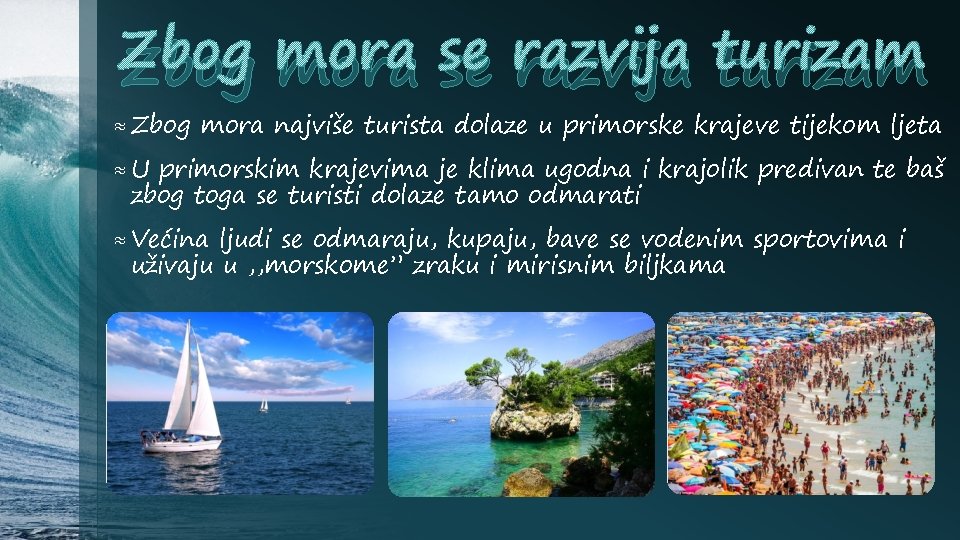 Zbog mora se razvija turizam ≈ Zbog mora najviše turista dolaze u primorske krajeve