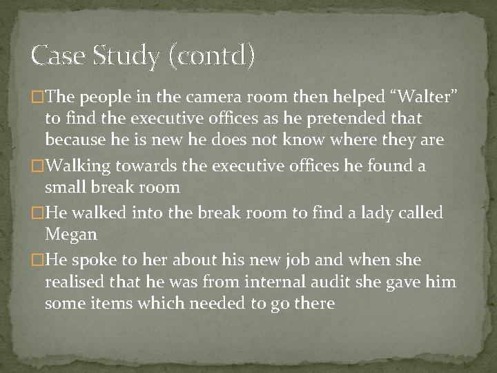 Case Study (contd) �The people in the camera room then helped “Walter” to find