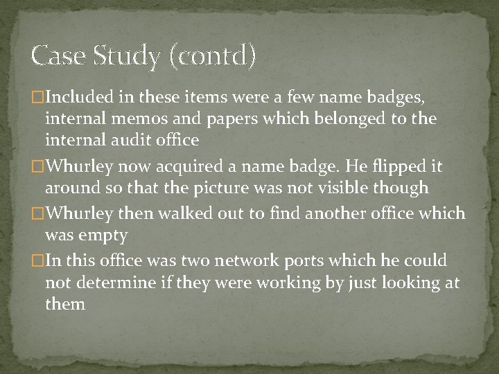 Case Study (contd) �Included in these items were a few name badges, internal memos