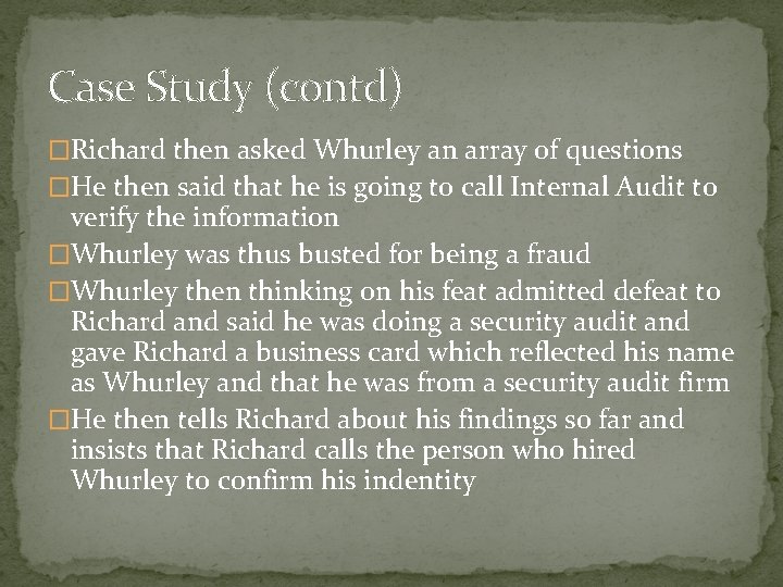 Case Study (contd) �Richard then asked Whurley an array of questions �He then said