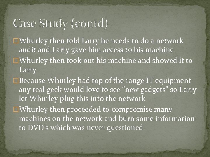 Case Study (contd) �Whurley then told Larry he needs to do a network audit