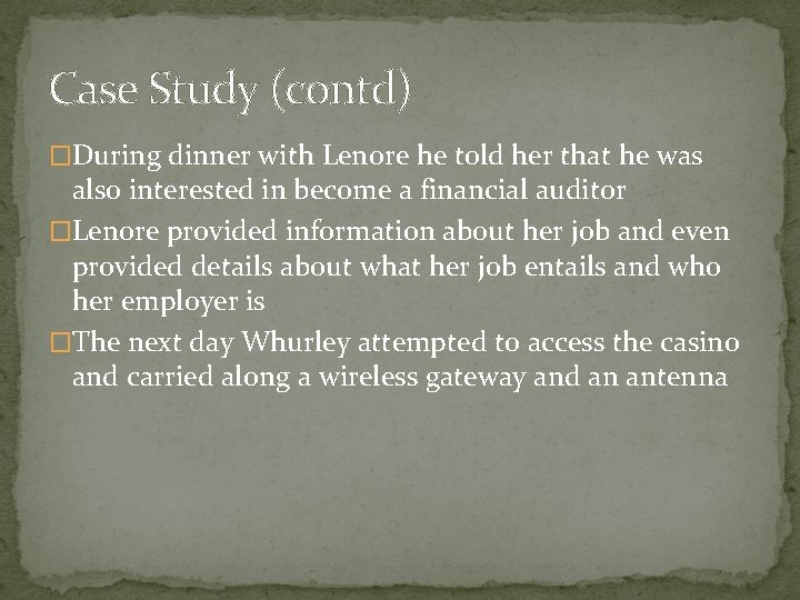 Case Study (contd) �During dinner with Lenore he told her that he was also