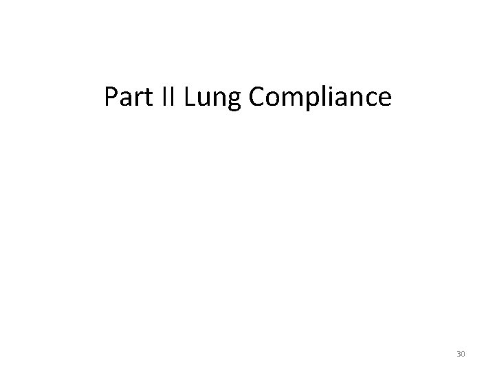 Part II Lung Compliance 30 