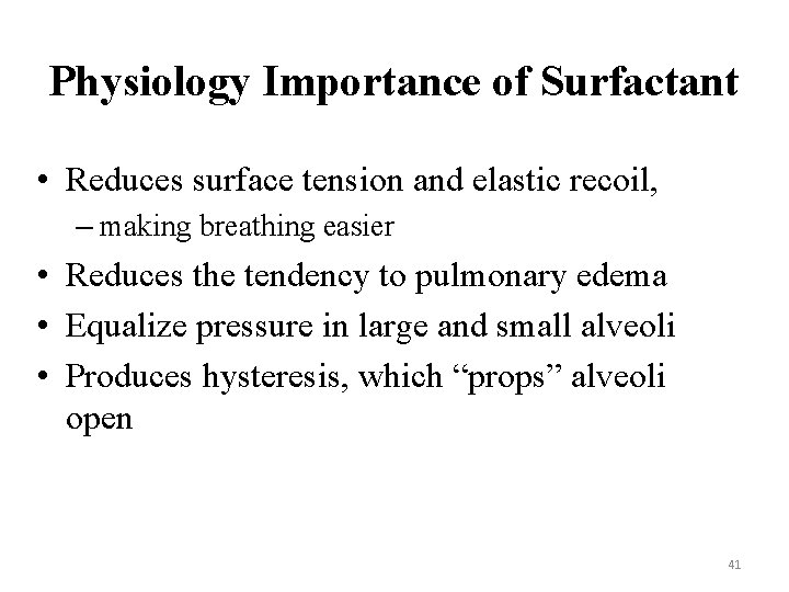 Physiology Importance of Surfactant • Reduces surface tension and elastic recoil, – making breathing