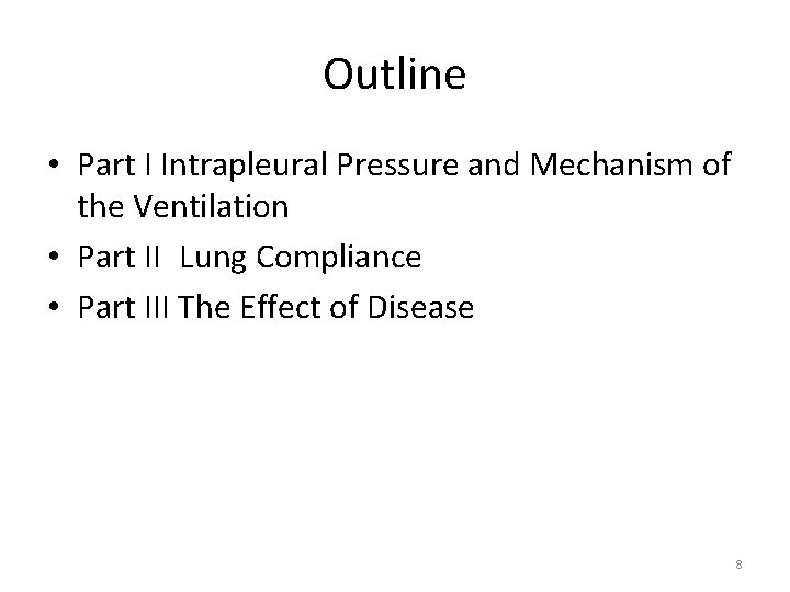 Outline • Part I Intrapleural Pressure and Mechanism of the Ventilation • Part II