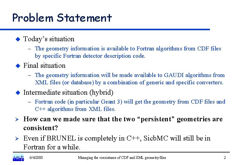 Problem Statement u Today’s situation – The geometry information is available to Fortran algorithms