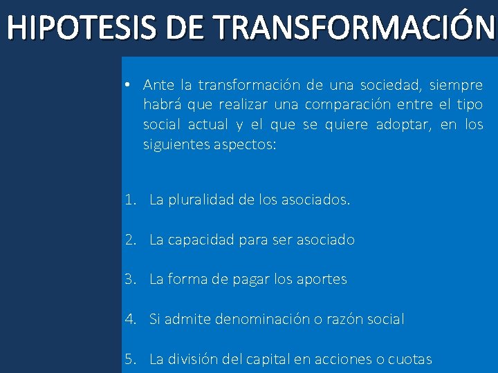 HIPOTESIS DE TRANSFORMACIÓN • Ante la transformación de una sociedad, siempre habrá que realizar