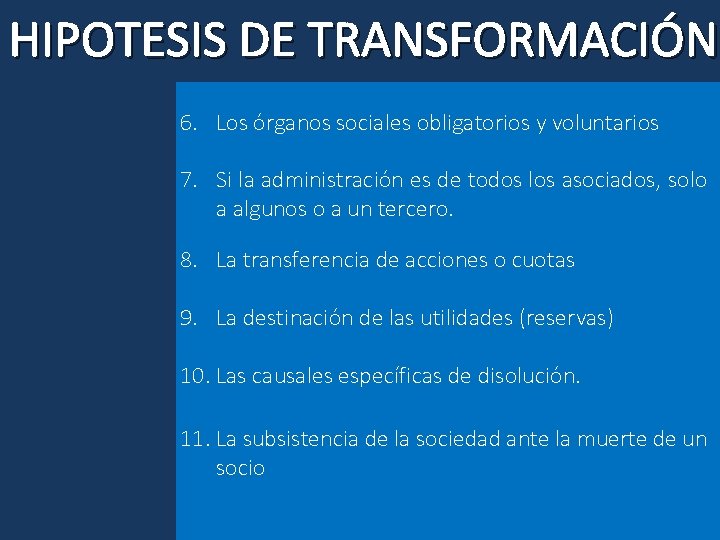 HIPOTESIS DE TRANSFORMACIÓN 6. Los órganos sociales obligatorios y voluntarios 7. Si la administración