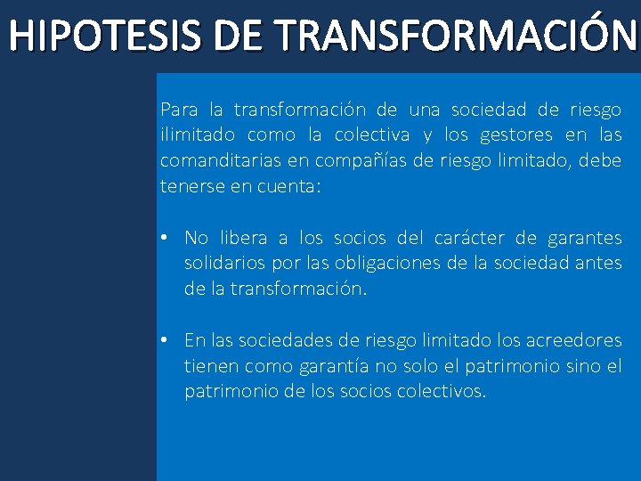 HIPOTESIS DE TRANSFORMACIÓN Para la transformación de una sociedad de riesgo ilimitado como la