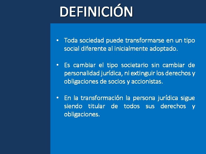 DEFINICIÓN • Toda sociedad puede transformarse en un tipo social diferente al inicialmente adoptado.