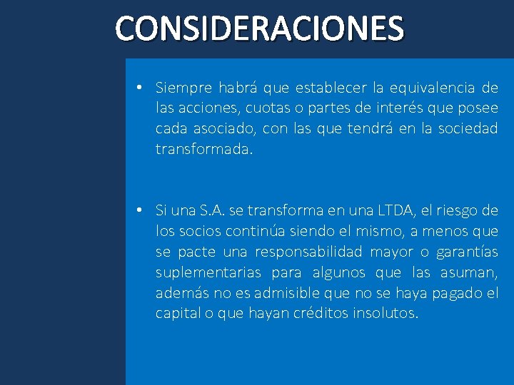 CONSIDERACIONES • Siempre habrá que establecer la equivalencia de las acciones, cuotas o partes