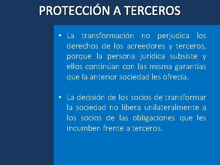PROTECCIÓN A TERCEROS • La transformación no perjudica los derechos de los acreedores y