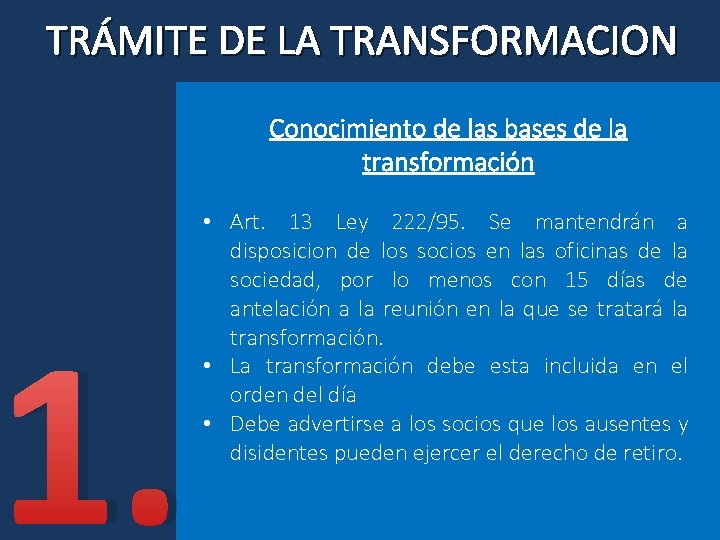 TRÁMITE DE LA TRANSFORMACION Conocimiento de las bases de la transformación 1. • Art.