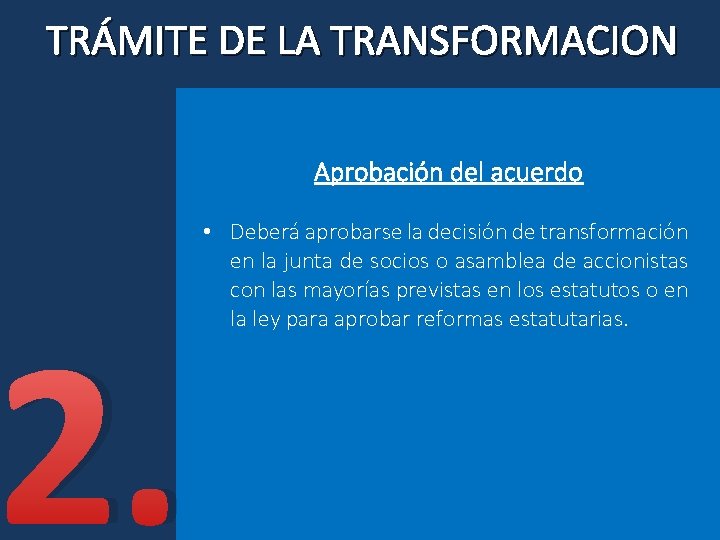 TRÁMITE DE LA TRANSFORMACION Aprobación del acuerdo 2. • Deberá aprobarse la decisión de