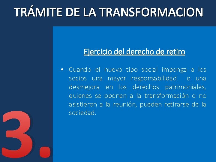 TRÁMITE DE LA TRANSFORMACION Ejercicio del derecho de retiro 3. • Cuando el nuevo