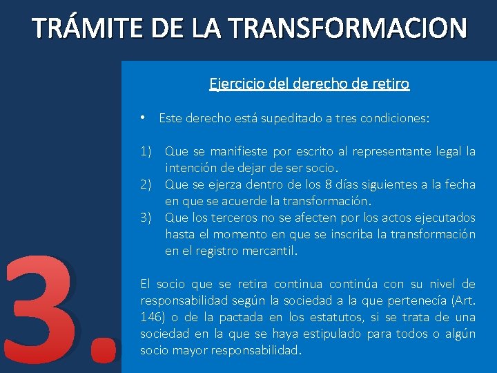 TRÁMITE DE LA TRANSFORMACION Ejercicio del derecho de retiro • Este derecho está supeditado