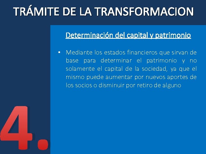 TRÁMITE DE LA TRANSFORMACION Determinación del capital y patrimonio 4. • Mediante los estados