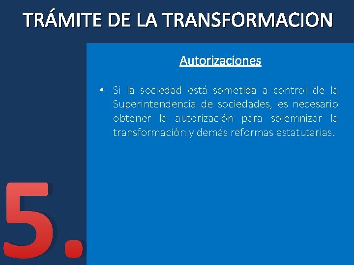 TRÁMITE DE LA TRANSFORMACION Autorizaciones • Si la sociedad está sometida a control de