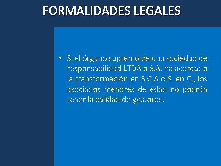 FORMALIDADES LEGALES • Si el órgano supremo de una sociedad de responsabilidad LTDA o