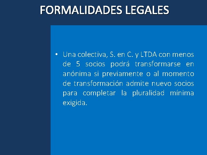FORMALIDADES LEGALES • Una colectiva, S. en C. y LTDA con menos de 5