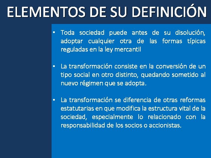 ELEMENTOS DE SU DEFINICIÓN • Toda sociedad puede antes de su disolución, adoptar cualquier