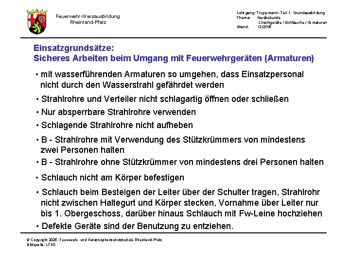 Feuerwehr-Kreisausbildung Rheinland-Pfalz Lehrgang: Truppmann -Teil 1 - Grundausbildung Thema: Gerätekunde -Löschgeräte / Schläuche /