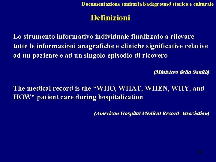 Documentazione sanitaria background storico e culturale Definizioni Lo strumento informativo individuale finalizzato a rilevare