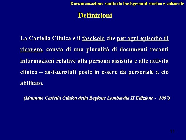 Documentazione sanitaria background storico e culturale Definizioni La Cartella Clinica è il fascicolo che