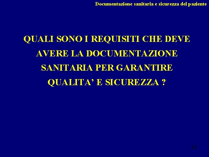 Documentazione sanitaria e sicurezza del paziente QUALI SONO I REQUISITI CHE DEVE AVERE LA