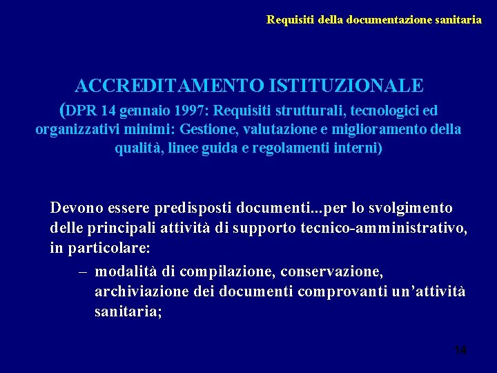 Requisiti della documentazione sanitaria ACCREDITAMENTO ISTITUZIONALE (DPR 14 gennaio 1997: Requisiti strutturali, tecnologici ed