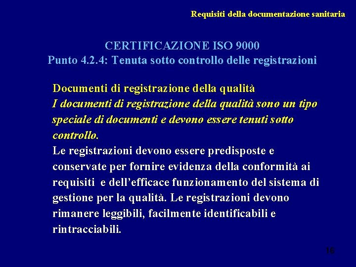 Requisiti della documentazione sanitaria CERTIFICAZIONE ISO 9000 Punto 4. 2. 4: Tenuta sotto controllo