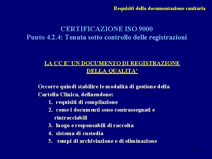 Requisiti della documentazione sanitaria CERTIFICAZIONE ISO 9000 Punto 4. 2. 4: Tenuta sotto controllo