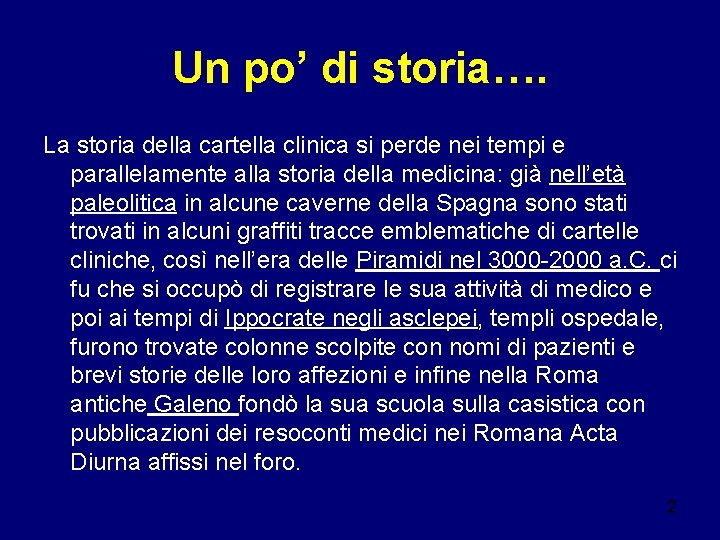 Un po’ di storia…. La storia della cartella clinica si perde nei tempi e