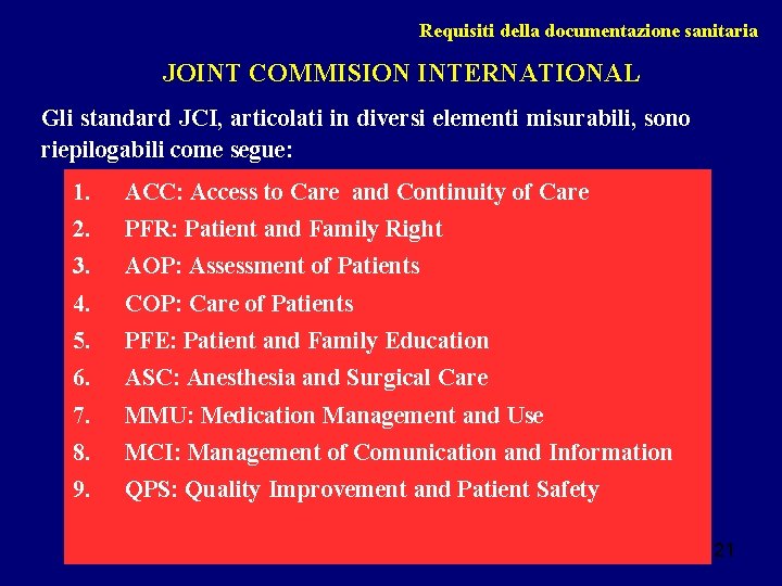 Requisiti della documentazione sanitaria JOINT COMMISION INTERNATIONAL Gli standard JCI, articolati in diversi elementi